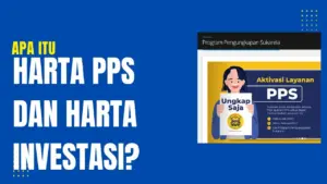 Apa Itu Harta PPS, Perbedaan, Tarif Pajak, dan Cara Lapor di Coretax