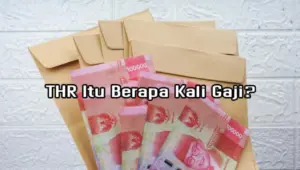 THR Itu Berapa Kali Gaji? Cek Aturan Terbaru 2026 Di Sini!